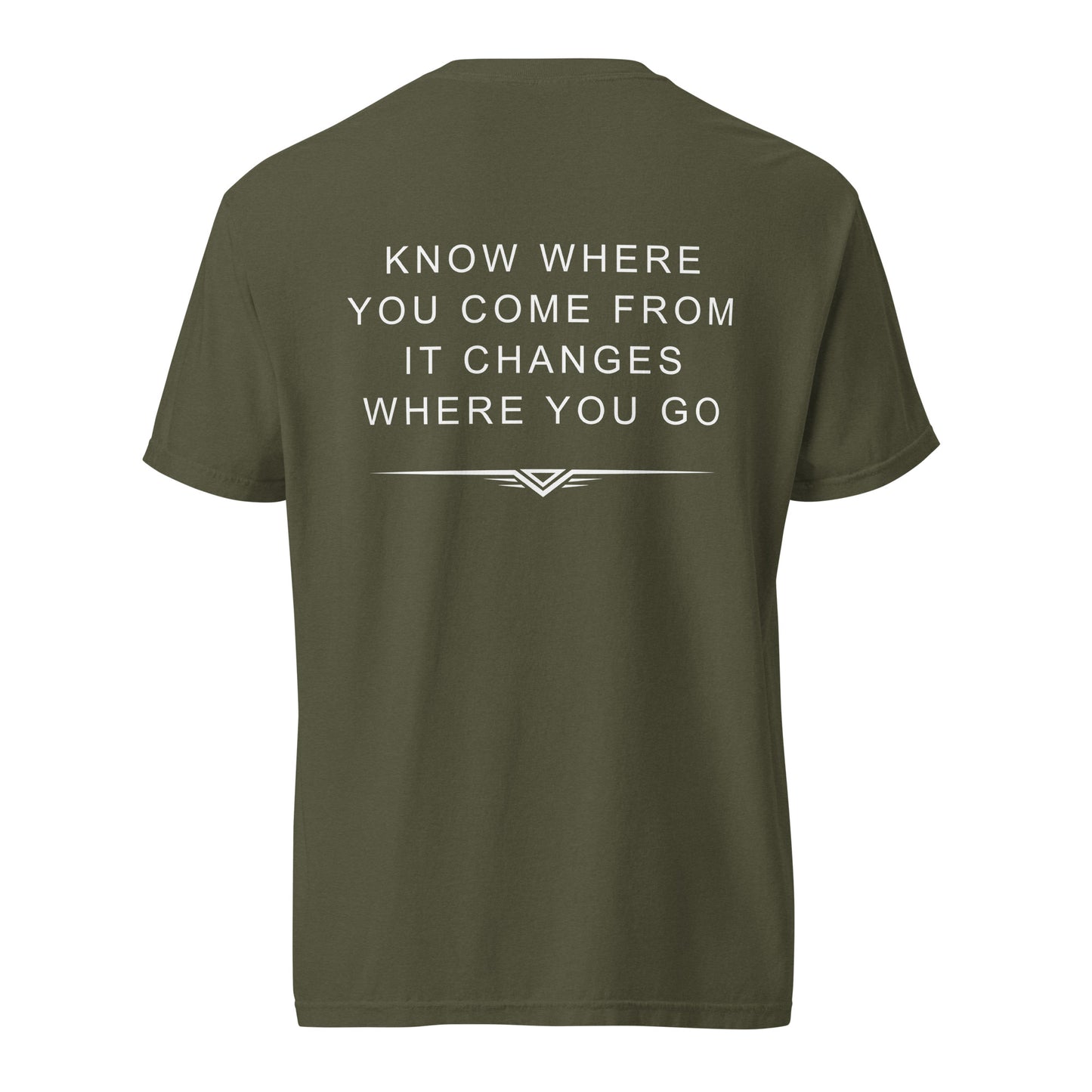 Sage green shirt against a white background with words "Know where you come from it changes where you go" and a line design below.