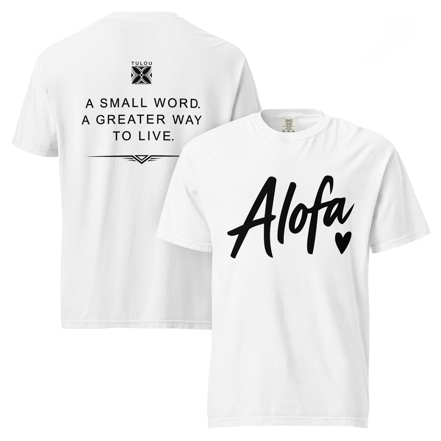 Two white-colored t-shirts shown on a plain white background, displaying the front and back designs. The front features the word 'Alofa' in black script with a small heart, and the back features a black graphic with the text 'A SMALL WORD. A GREATER WAY TO LIVE.'