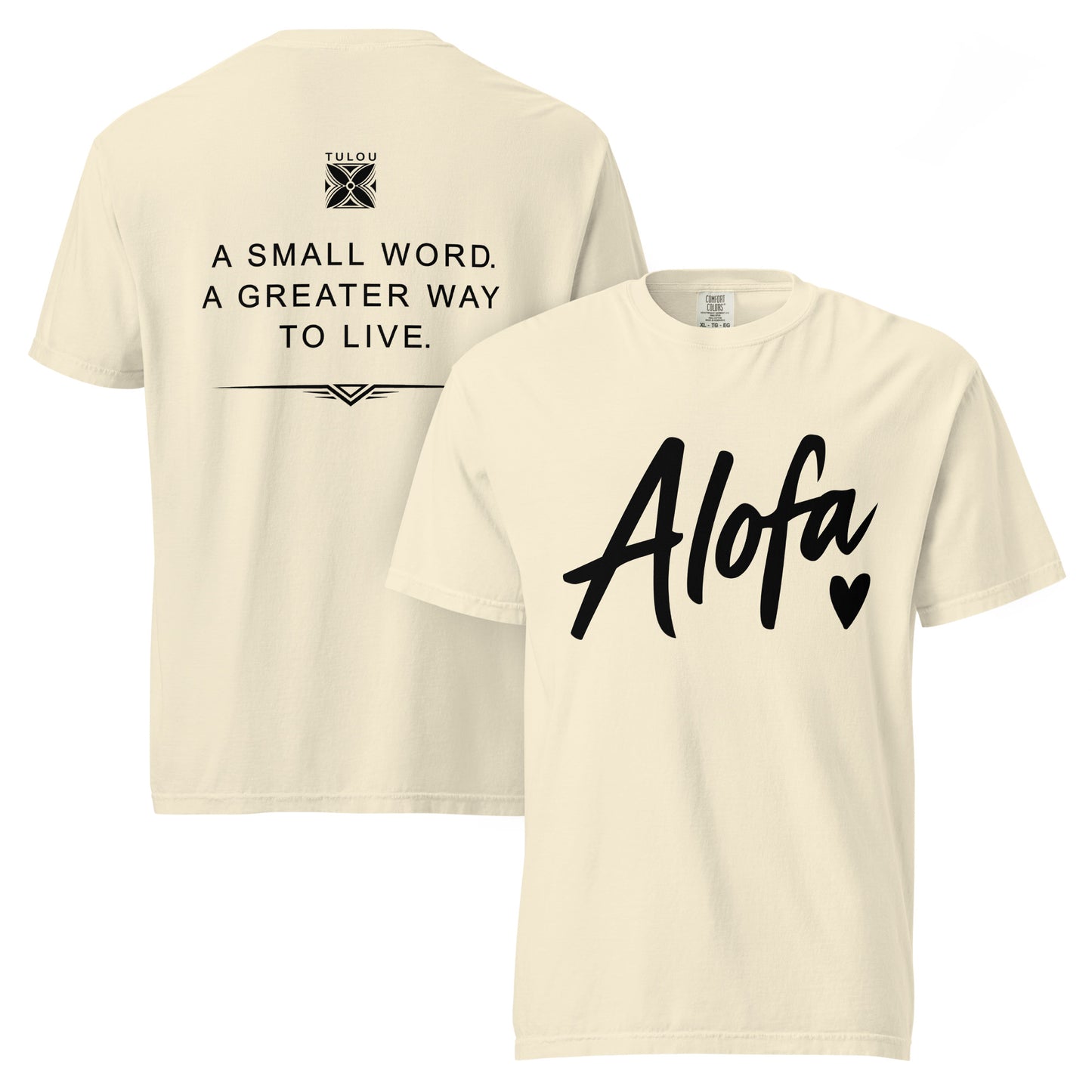 Two cream-colored t-shirts shown on a plain white background, displaying the front and back designs. The front features the word 'Alofa' in black script with a small heart, and the back features a black graphic with the text 'A SMALL WORD. A GREATER WAY TO LIVE.'