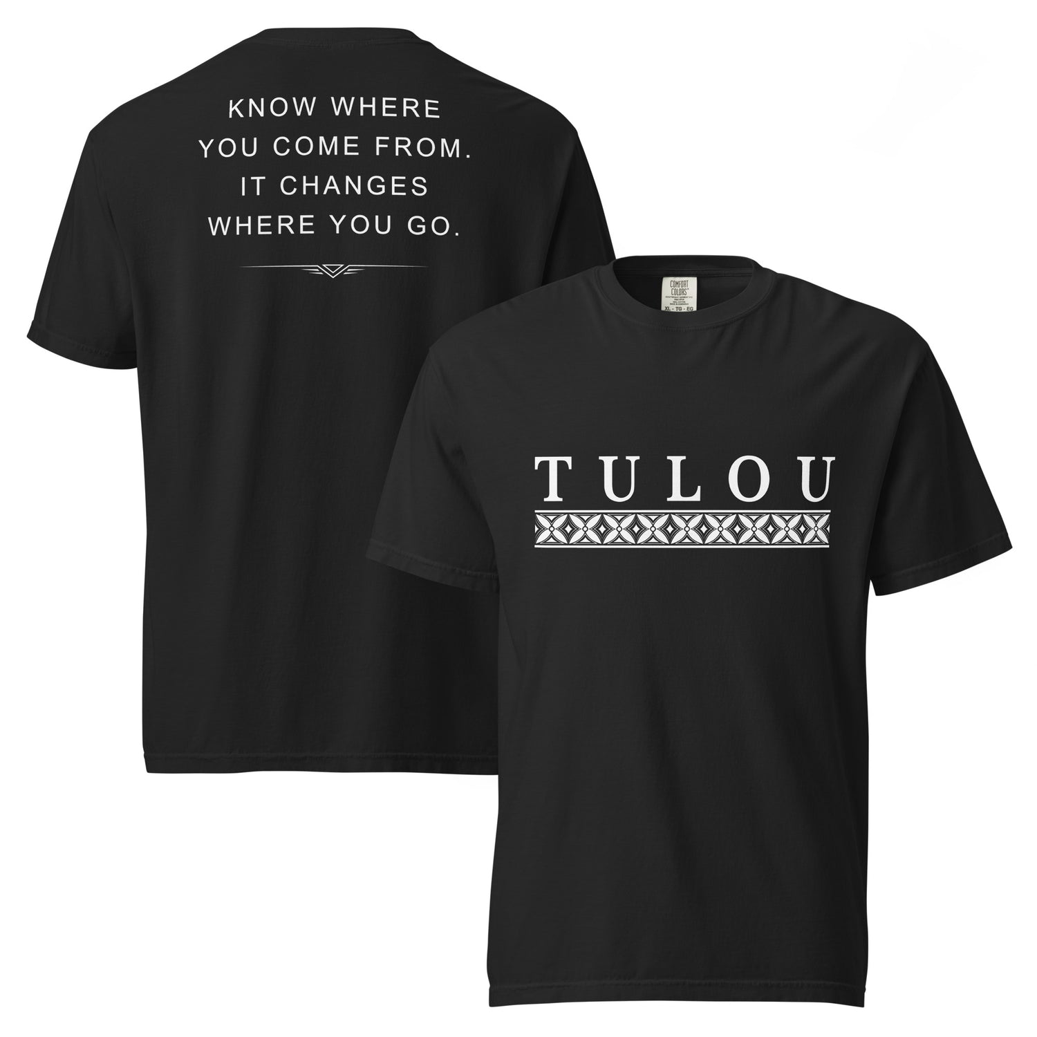 Two black shirts showing back and front against a white background. The front shirt has the word 'Tulou' and a Samoan graphic below it. The back shirt shows the text "KNOW WHERE YOU COME FROM. IT CHANGES WERE YOU GO.'